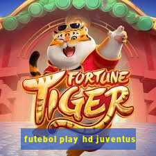 futebol play hd juventus